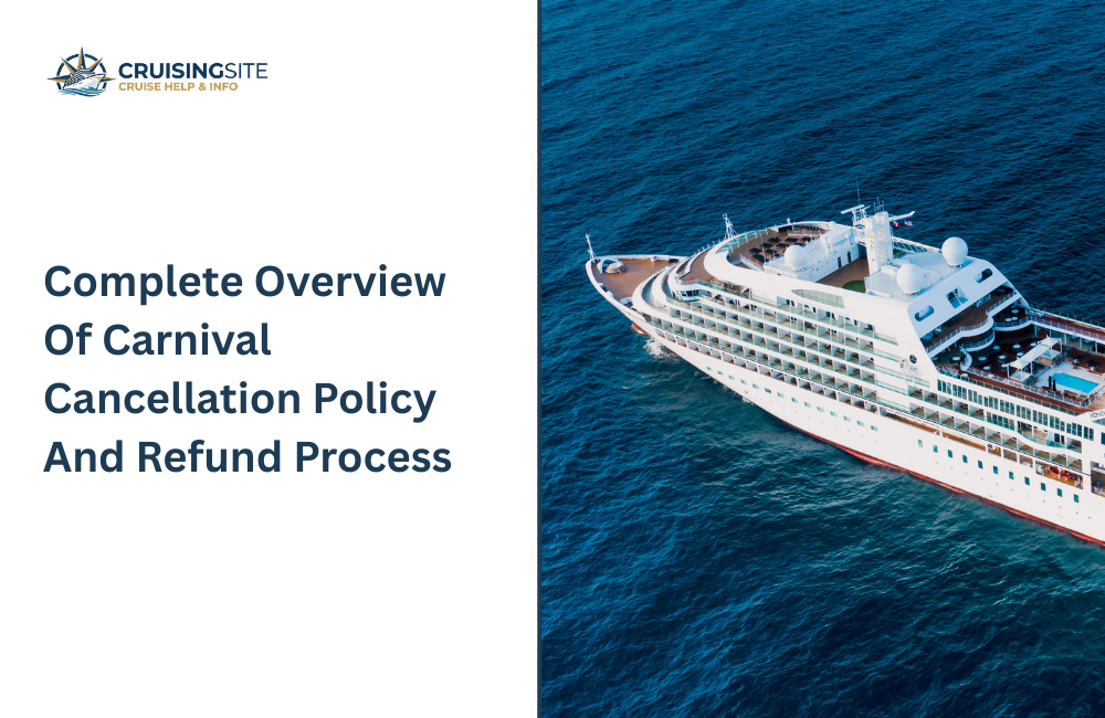 Read more about the article Complete Overview Of Carnival Cancellation Policy And Refund Process