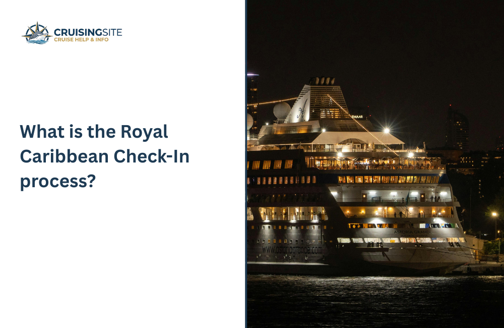 You are currently viewing What is the Royal Caribbean check-in process?