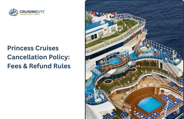 Read more about the article Princess Cruises Cancellation Policy: Fees & Refund Rules