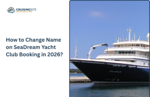 Read more about the article How to Change Name on SeaDream Yacht Club Booking in 2026?