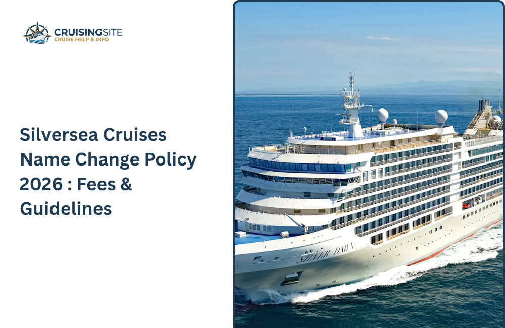 Silversea Cruises Name Change Policy 2026 – Fees, Rules & Process