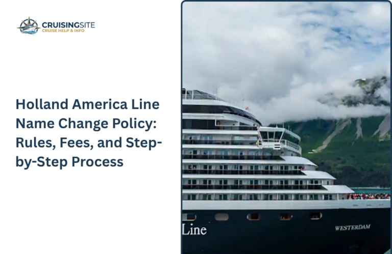Read more about the article Holland America Line Name Change Policy: Rules, Fees, and Step-by-Step Process