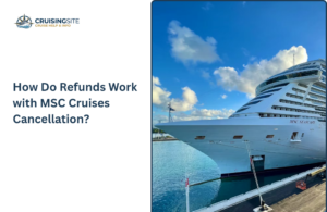 Read more about the article How Do Refunds Work with MSC Cruises Cancellation?