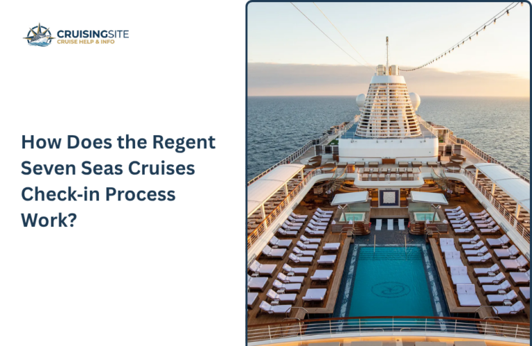 Read more about the article How Does the Regent Seven Seas Cruises Check‑in Process Work?