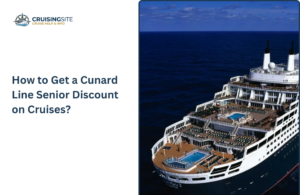 Read more about the article How to Get a Cunard Line Senior Discount on Cruises?
