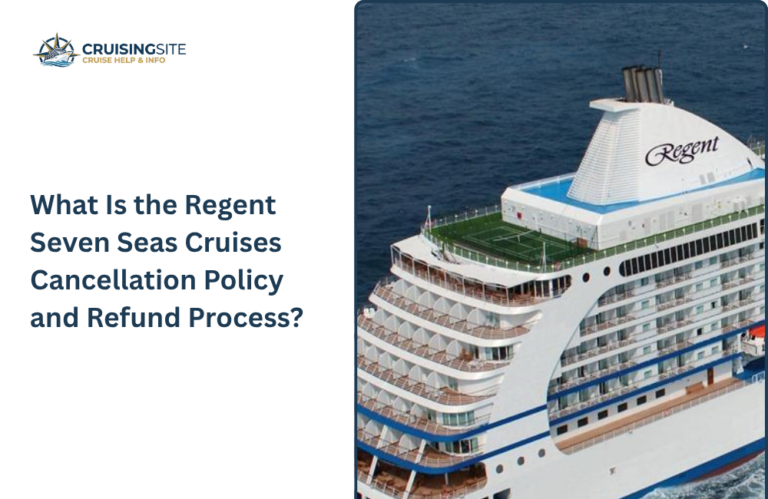 Read more about the article What Is the Regent Seven Seas Cruises Cancellation Policy and Refund Process?