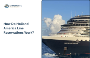 Read more about the article How Do Holland America Line Reservations Work?