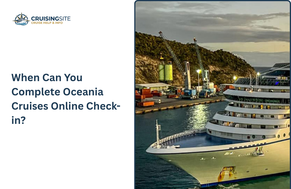 You are currently viewing When Can You Complete Oceania Cruises Online Check-in?