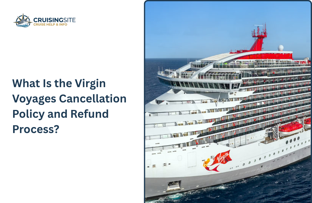 You are currently viewing What Is the Virgin Voyages Cancellation Policy and Refund Process?