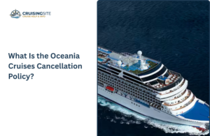 Read more about the article What Is the Oceania Cruises Cancellation Policy?
