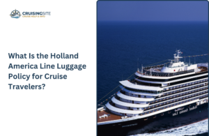 Read more about the article What Is the Holland America Line Luggage Policy for Cruise Travelers?