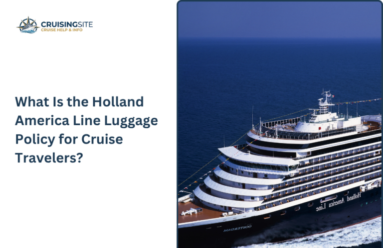 Read more about the article What Is the Holland America Line Luggage Policy for Cruise Travelers?