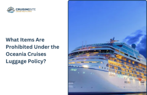 Read more about the article What Items Are Prohibited Under the Oceania Cruises Luggage Policy?