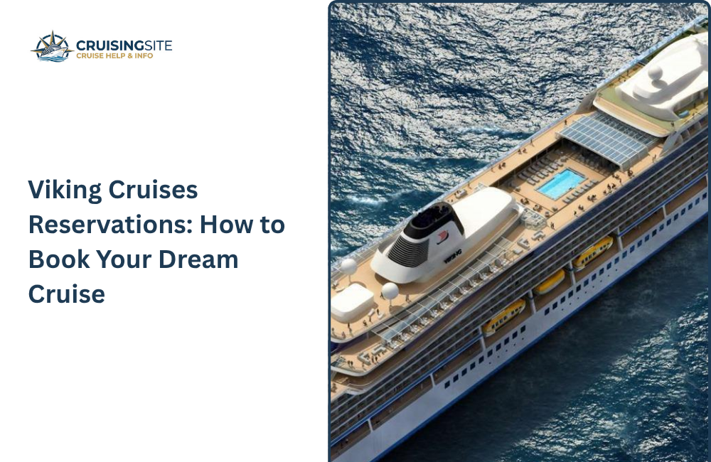 You are currently viewing Viking Cruises Reservations: How to Book Your Dream Cruise