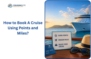Read more about the article How to Book A Cruise Using Points and Miles?