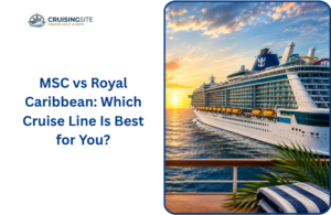 Read more about the article MSC vs Royal Caribbean: Which Cruise Line Is Best for You?