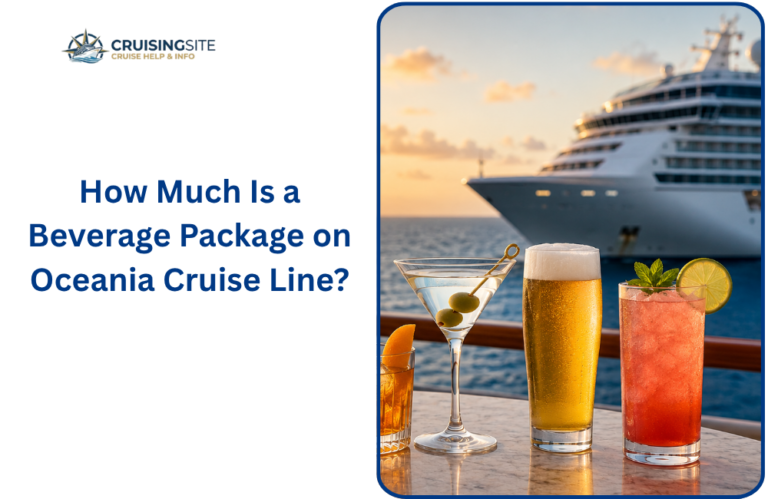 Read more about the article How Much Is a Beverage Package on Oceania Cruise Line?