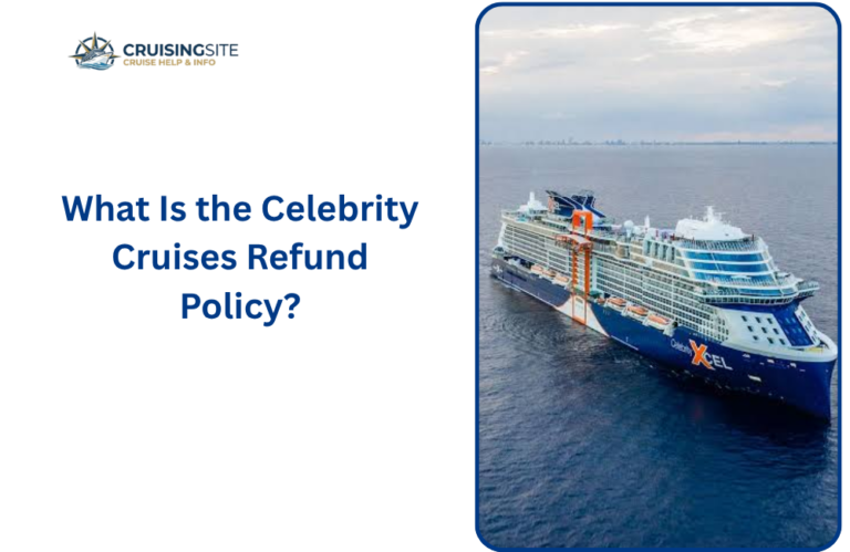 Read more about the article What Is the Celebrity Cruises Refund Policy?