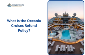 Read more about the article What Is the Oceania Cruises Refund Policy?