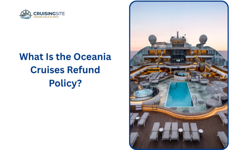 Read more about the article What Is the Oceania Cruises Refund Policy?