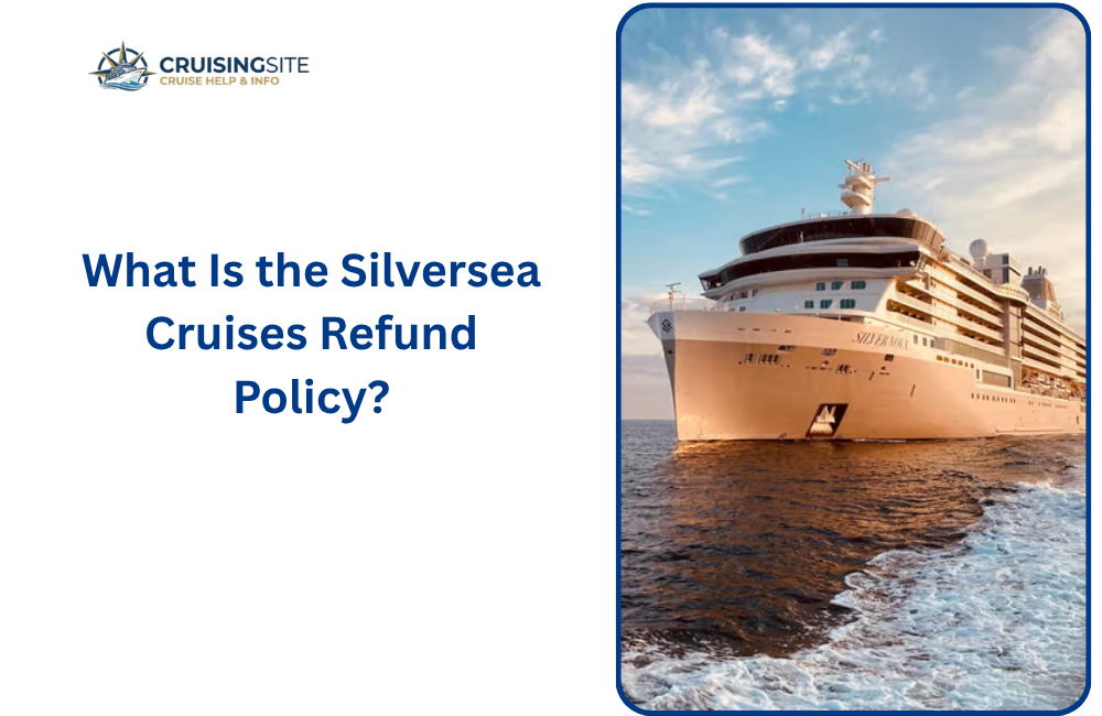 What Is the Silversea Cruises Refund Policy?
