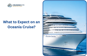 Read more about the article What to Expect on an Oceania Cruise?