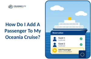 Read more about the article How Do I Add a Passenger to My Oceania Cruise?